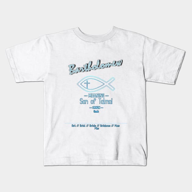 Bartholomew - Biblical Name Definition Kids T-Shirt by  EnergyProjections